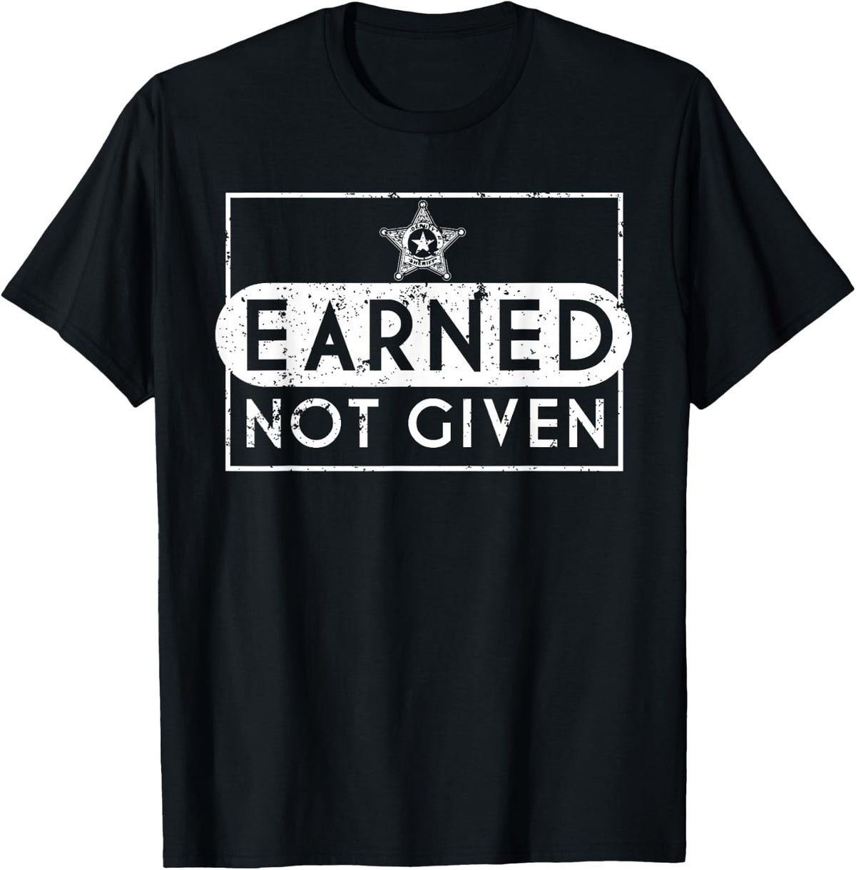 Earned Not Given Police Graduation Gifts Deputy Sheriff T-Shirt - T-Shirt | Black