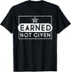 Earned Not Given Police Graduation Gifts Deputy Sheriff T-Shirt - T-Shirt | Black