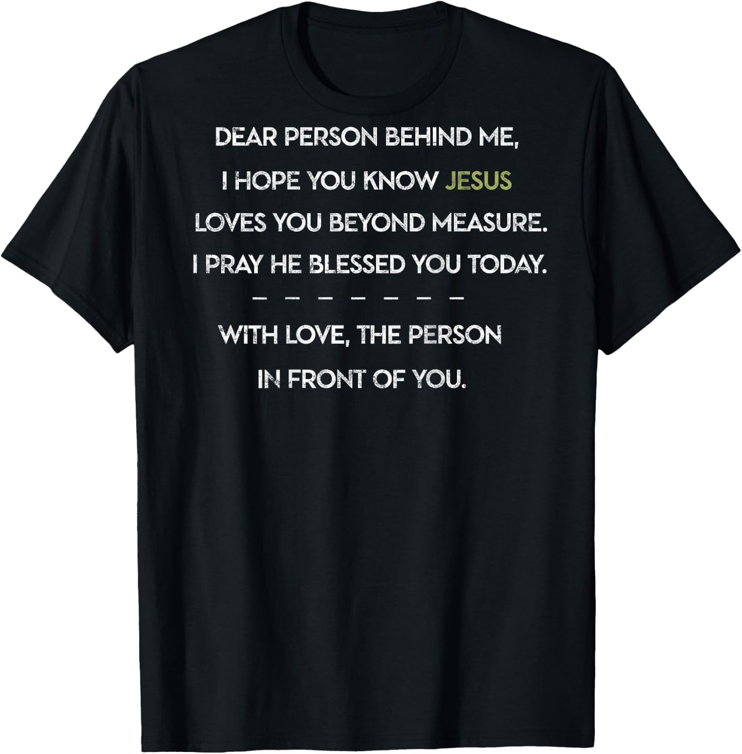 Dear Person Behind Me Christian Religious Jesus Loves You T-Shirt - T-Shirt | Black