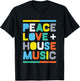 House Music : EDM DJ Shirt, Peace, Love & House Music T-Shirt - T-Shirt | Black