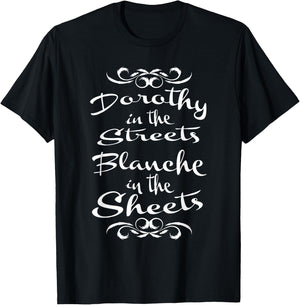 Dorothy in the Streets Blanche in the Sheets T-Shirt - T-Shirt | Black