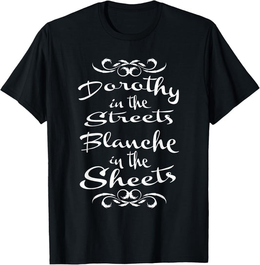 Dorothy in the Streets Blanche in the Sheets T-Shirt - T-Shirt | Black