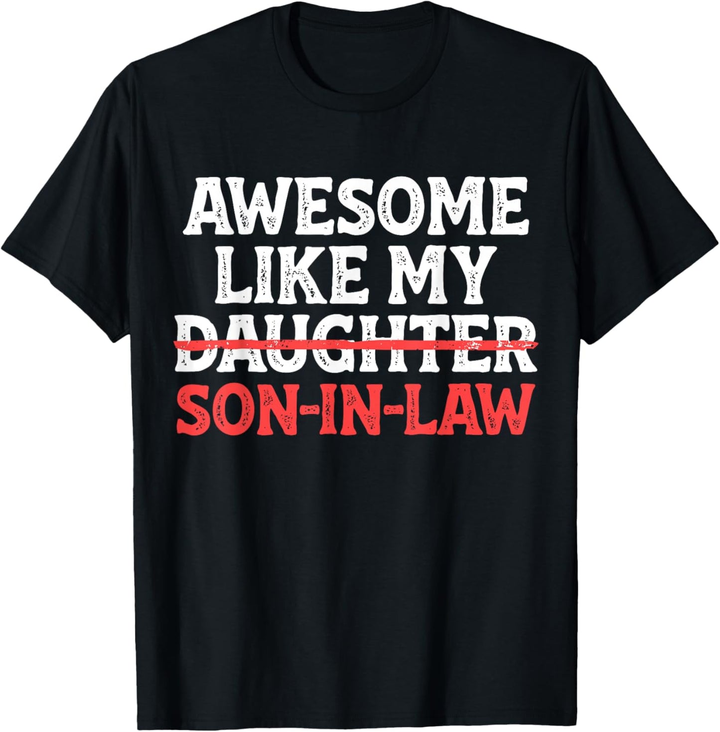 Awesome Like My Son in Law Daughter Funny Mom Dad Parents T-Shirt - T-Shirt | Black