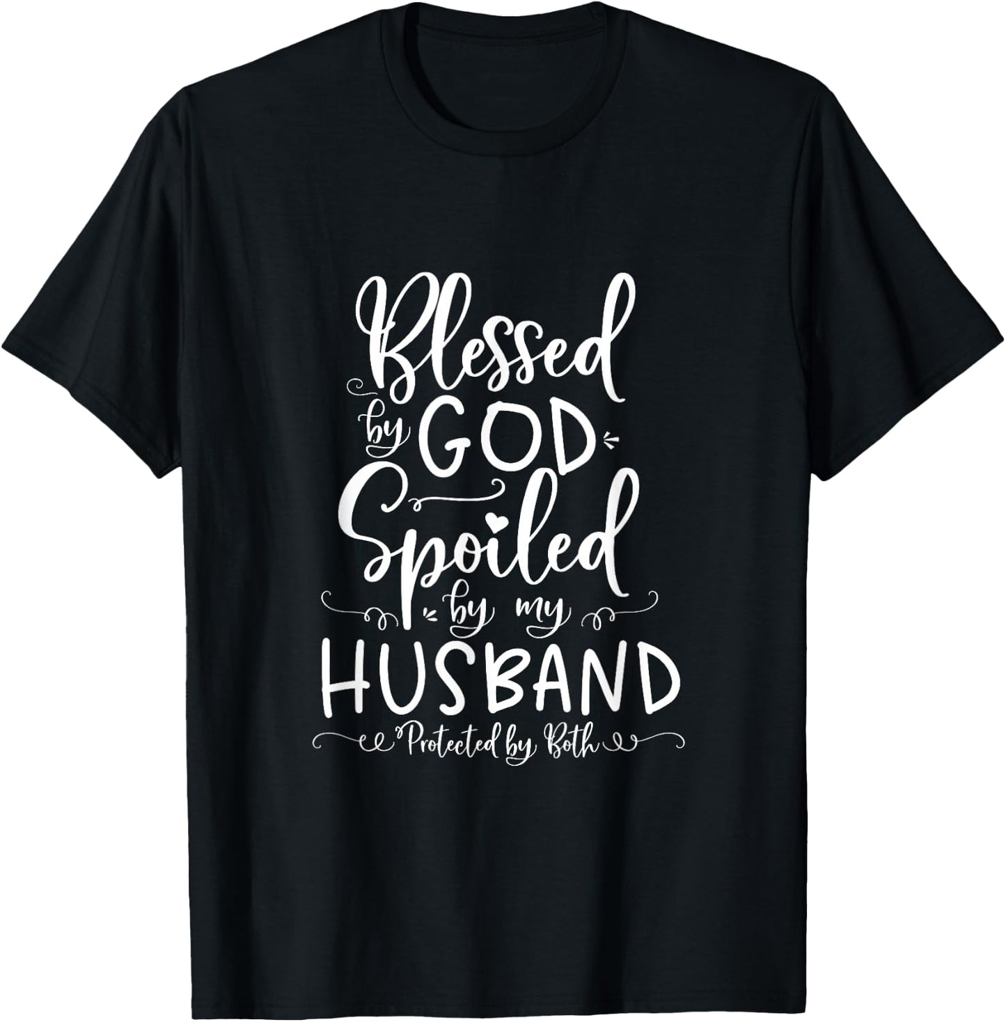 Blessed by God Spoiled by My Husband Protected by Both T-Shirt - T-Shirt | Black