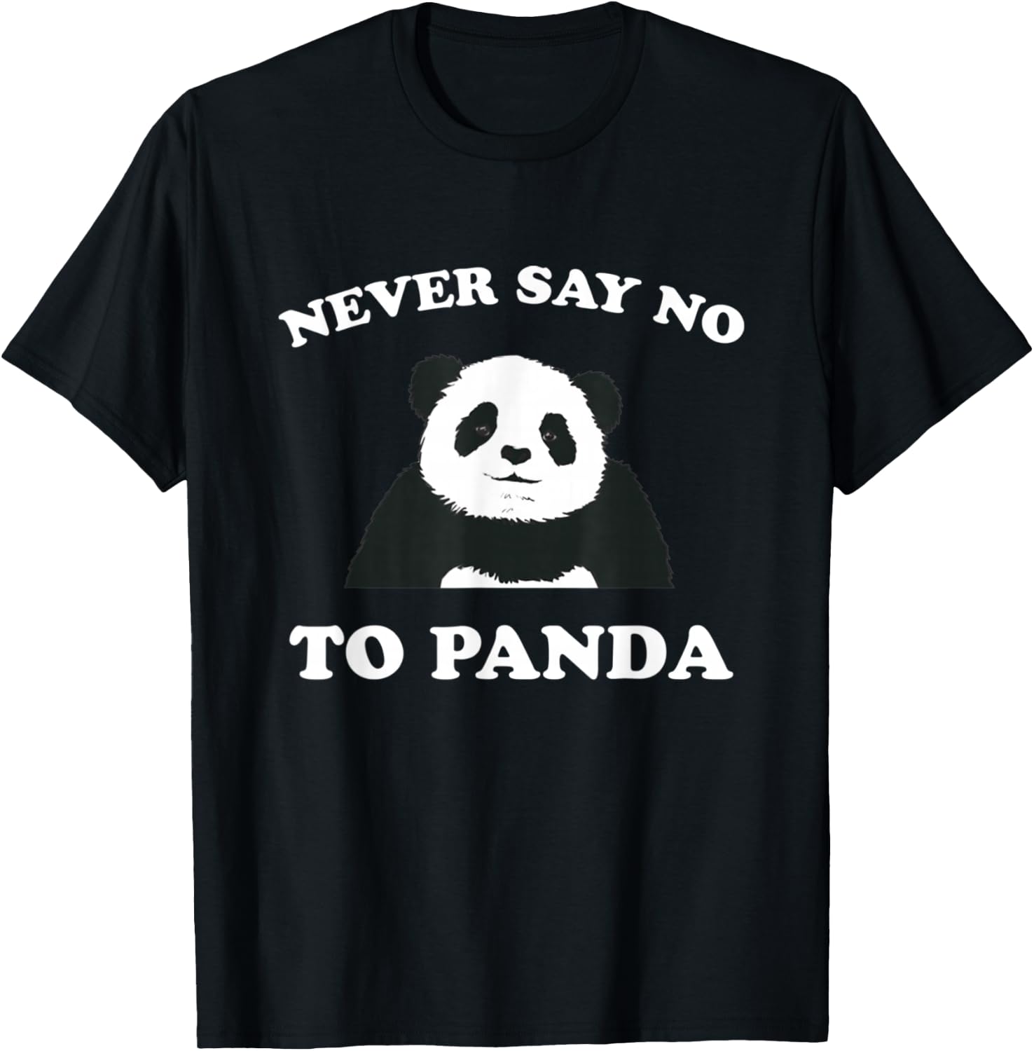 Never Say No To Panda T-Shirt - T-Shirt | Black