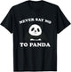 Never Say No To Panda T-Shirt - T-Shirt | Black