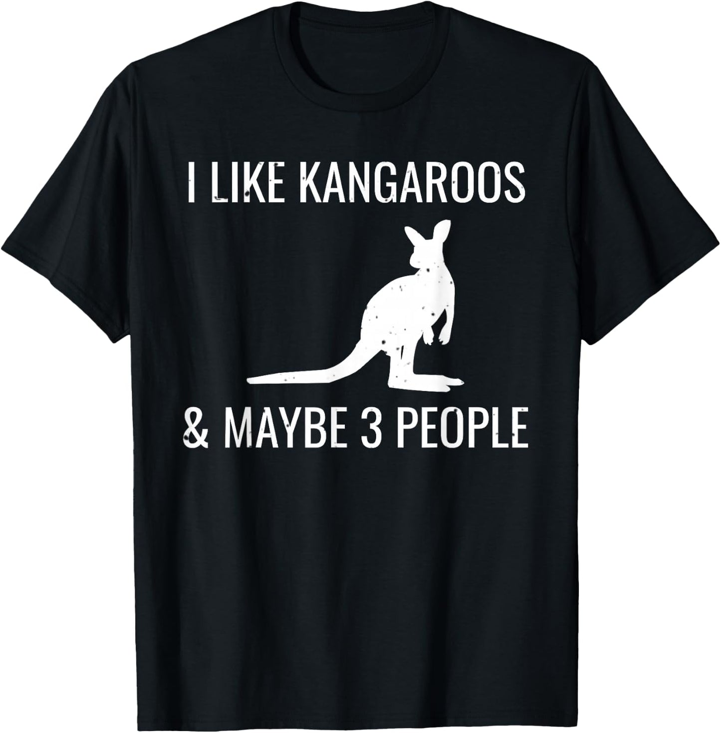 I Like Kangaroos & Maybe 3 People Funny Australian Kangaroo T-Shirt - T-Shirt | Black