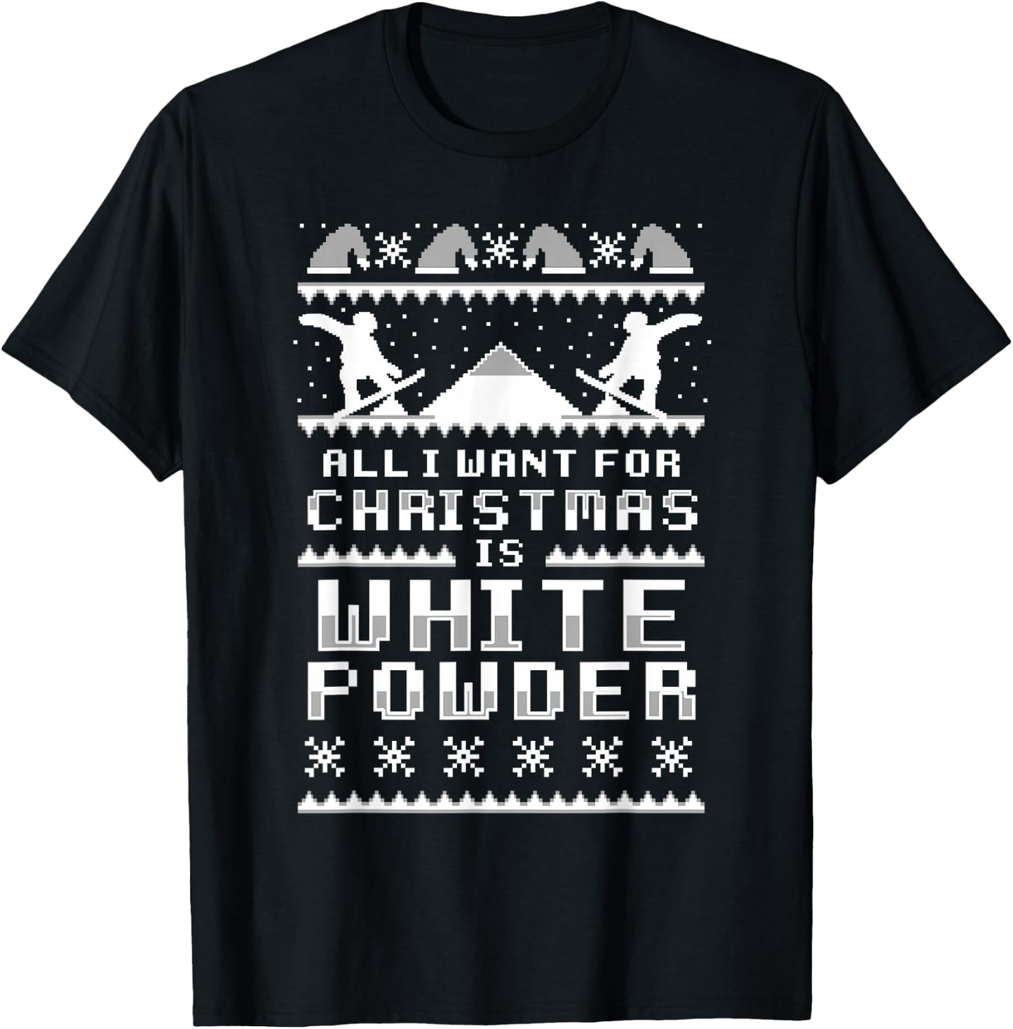 All I Want For Christmas Is White Snow Ski & Snowboard T-Shirt - T-Shirt | Black