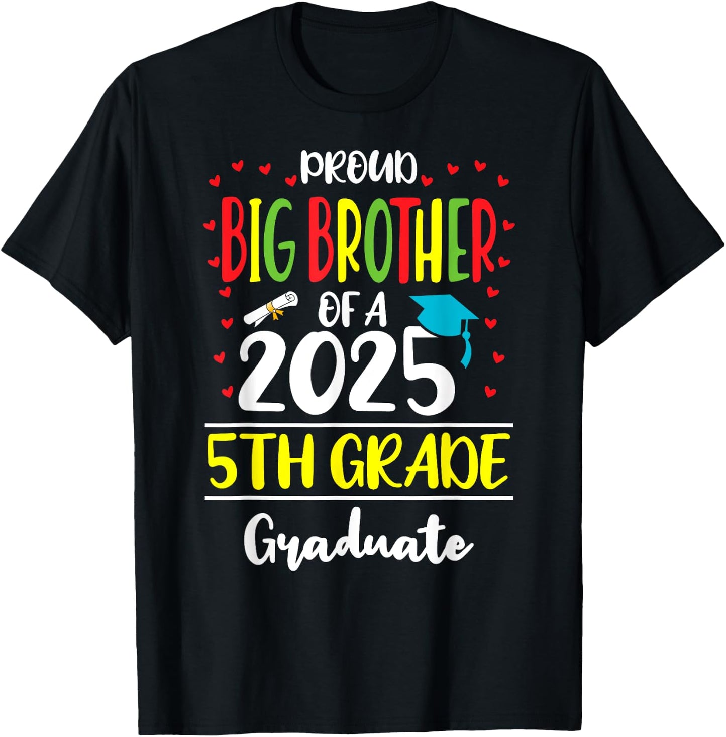 Proud Big Brother of a Class of 2025 5th Grade Graduate T-Shirt - T-Shirt | Black