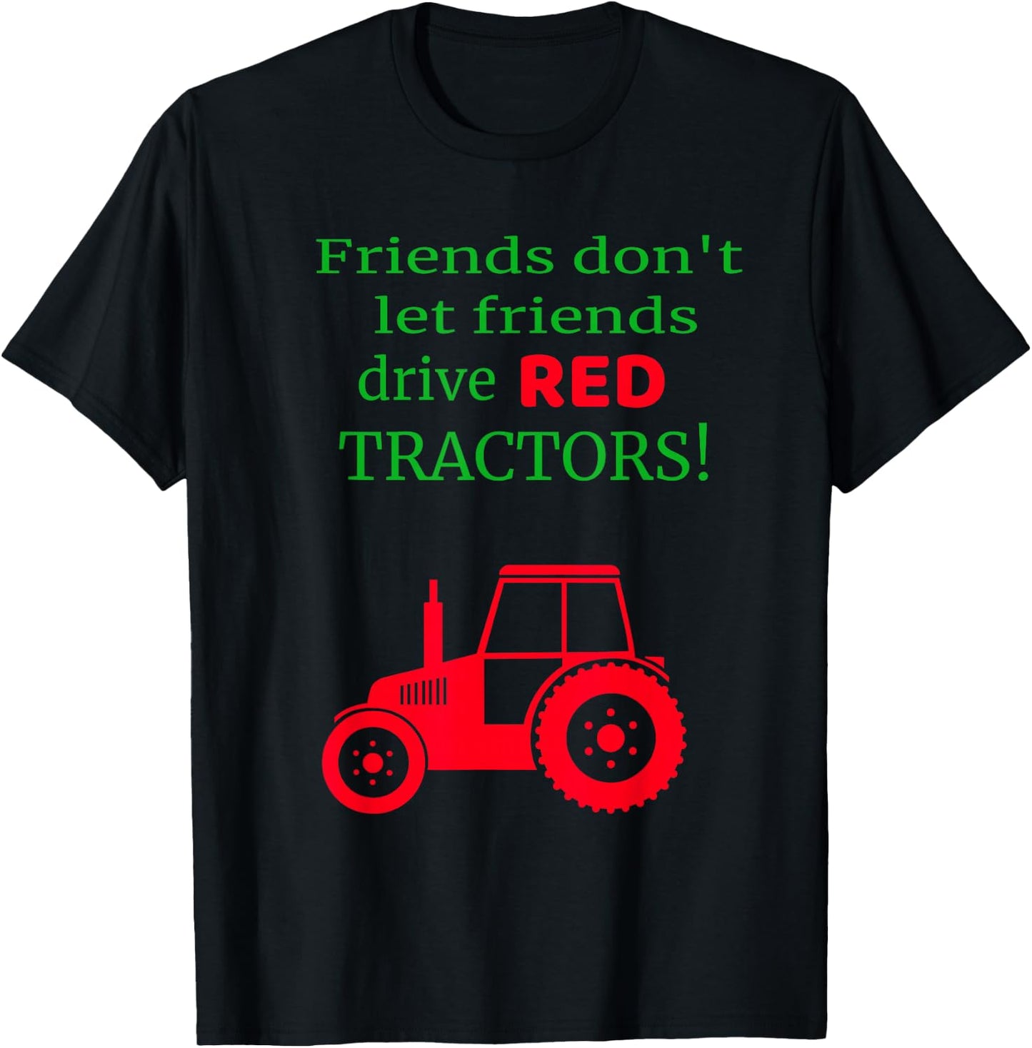 Friends dont let friends drive red tractors T-Shirt - T-Shirt | Black