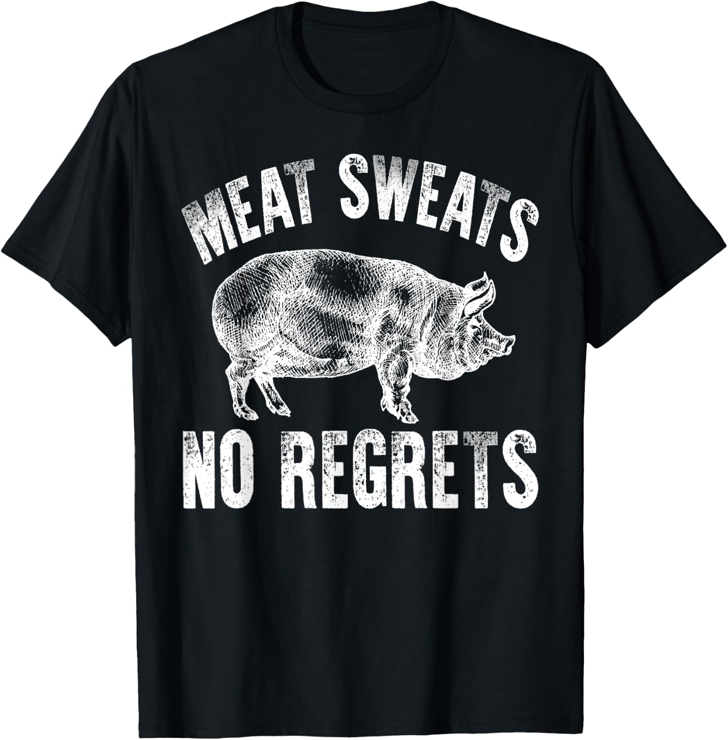 Meat Lover Shirt Carnivore Meat Sweats No Regrets Fun Gift T-Shirt - T-Shirt | Black