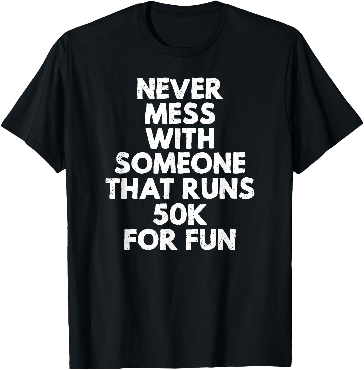Never Mess with Someone That Runs 50k for Fun T-Shirt - T-Shirt | Black