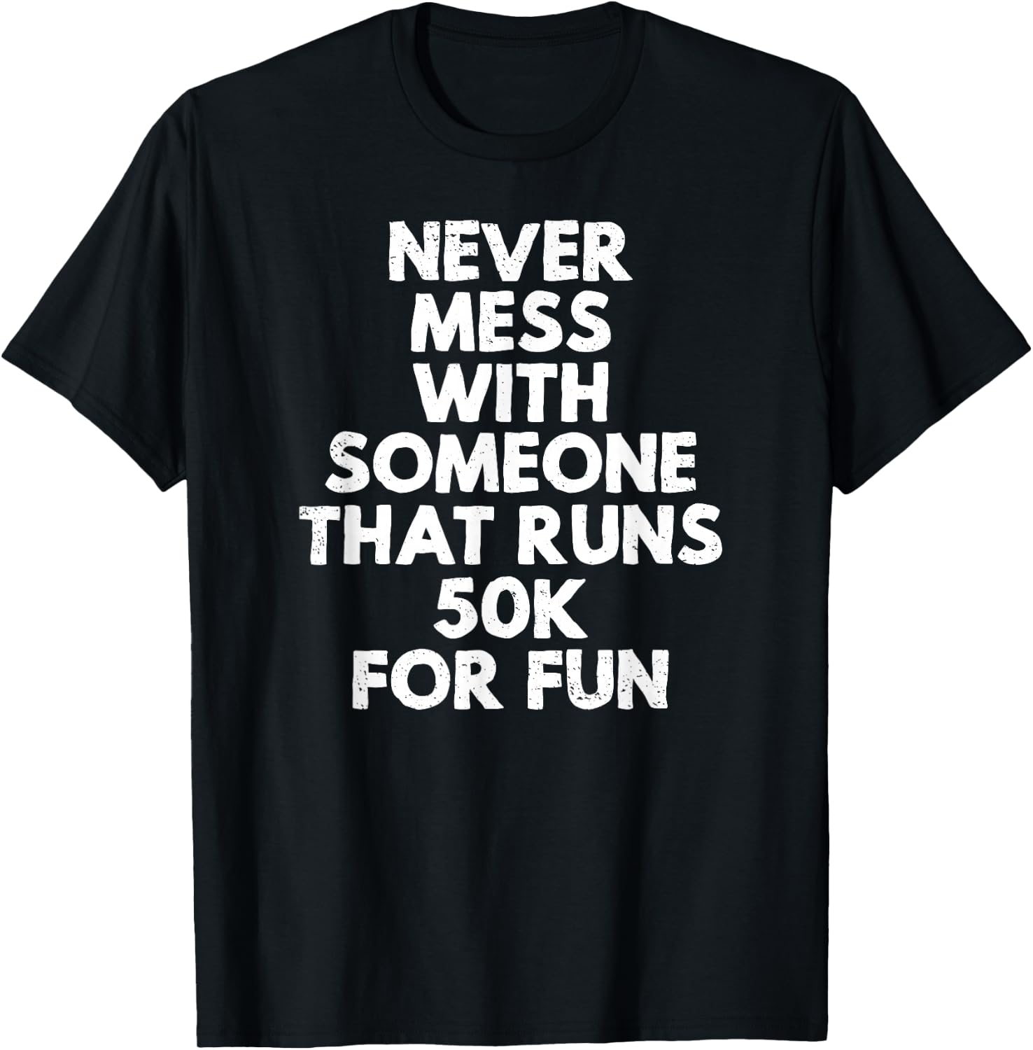 Never Mess with Someone That Runs 50k for Fun T-Shirt - T-Shirt | Black