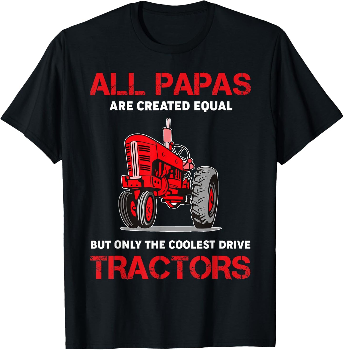 All Papas Are Created Equal Only The Coolest Drive Tractors T-Shirt - T-Shirt | Black