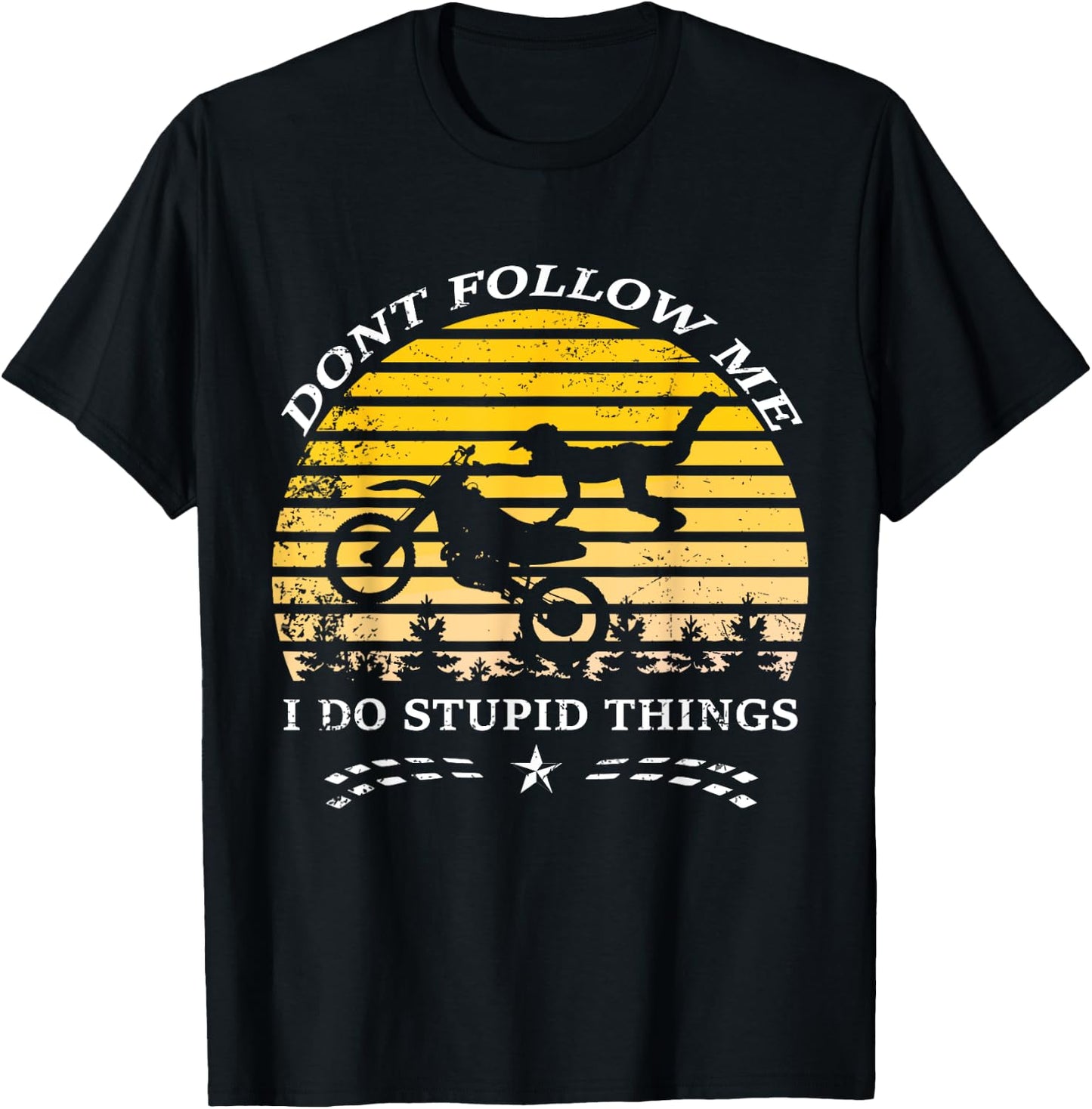 Don't Follow Me I Do Stupid Things T Shirt T-Shirt - T-Shirt | Black