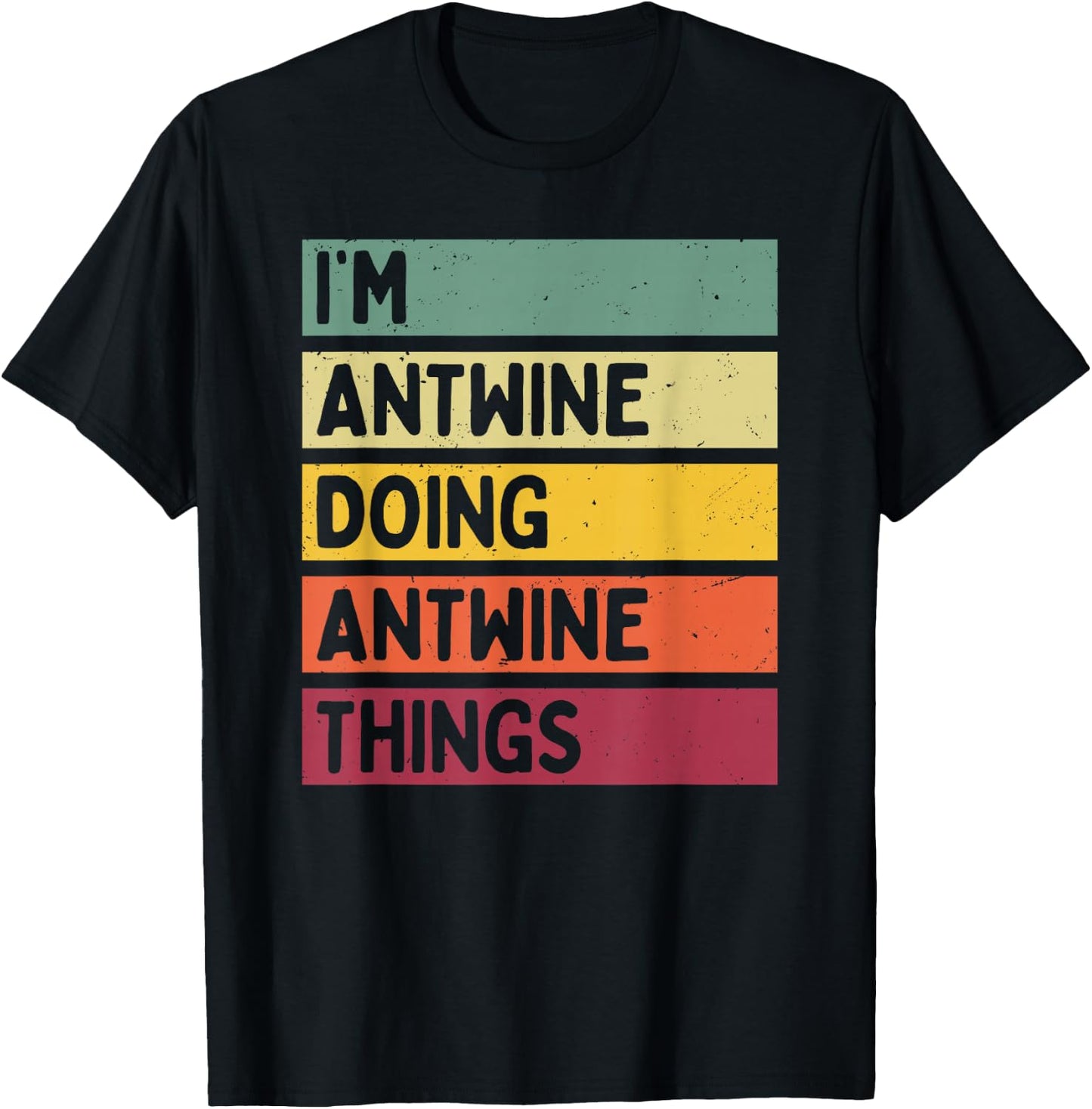 I'm Antwine Doing Antwine Things Funny Personalized Quote T-Shirt - T-Shirt | Black