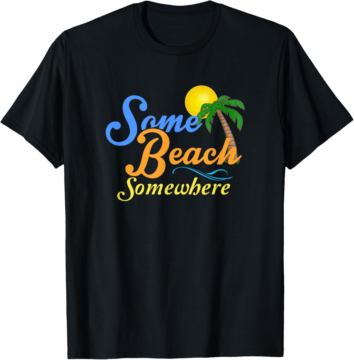 Some Beach Somewhere Spring Break Summer Vacation Shirt T-Shirt - T-Shirt | Black