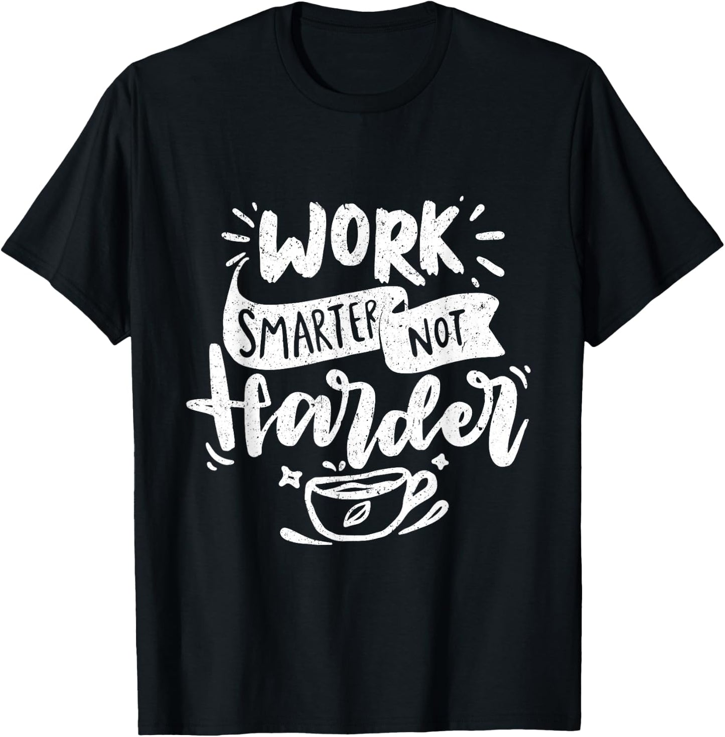 Work Smarter Not Harder Motivational Professional T-Shirt - T-Shirt | Black