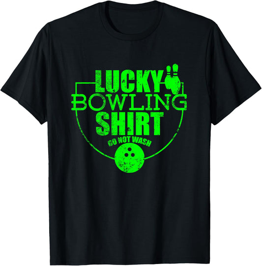 Lucky Bowling Shirt Do Not Wash Funny Quote For Bowlers T-Shirt - T-Shirt | Black