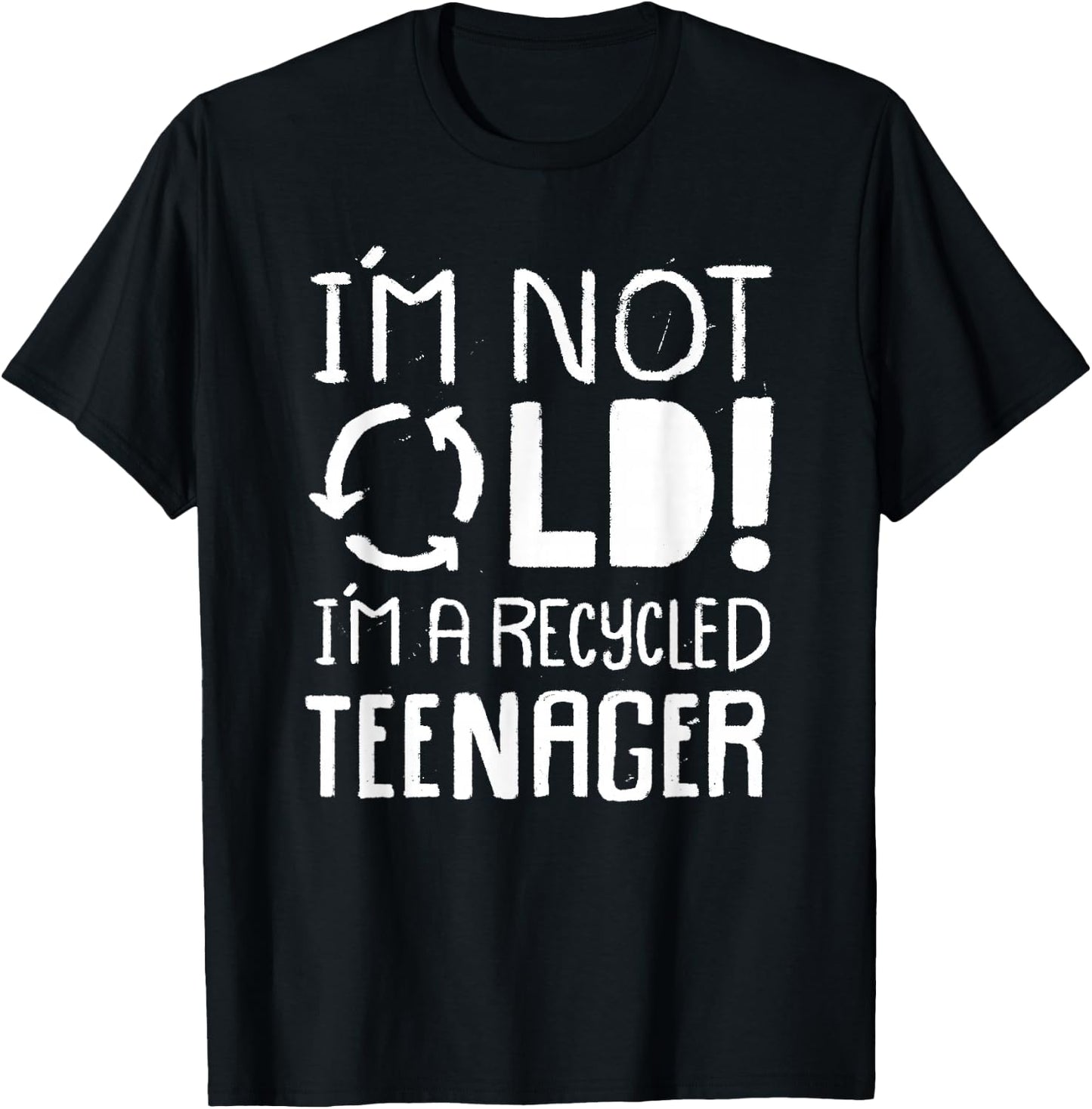 I'm not old I'm a Recycled Teenager - Funny Birthday T-Shirt - T-Shirt | Black