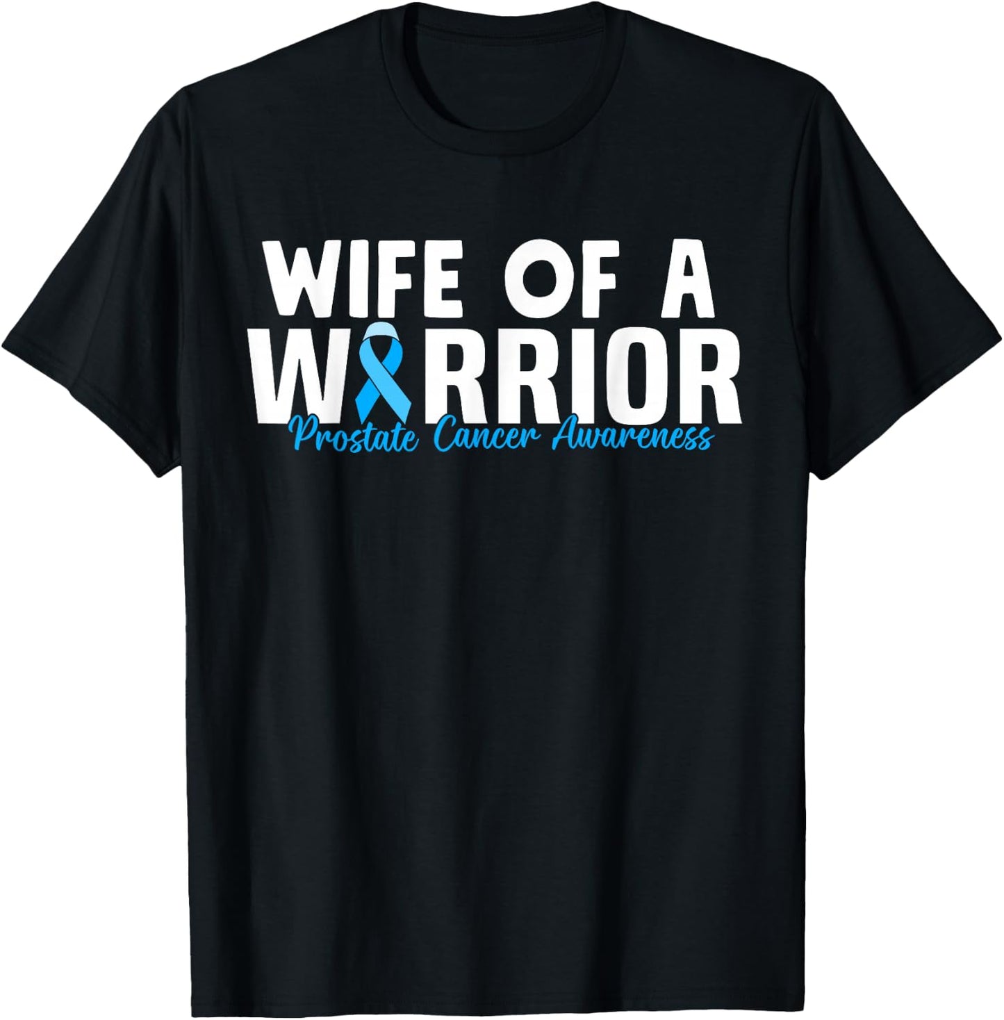 Family Prostate Cancer Awareness Light Blue Wife Warrior T-Shirt - T-Shirt | Black
