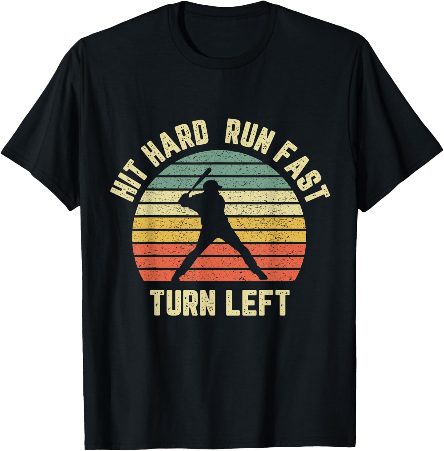 Hit Hard Run Fast Turn Left Shirt Vintage Baseball Retro T-Shirt - T-Shirt | Black