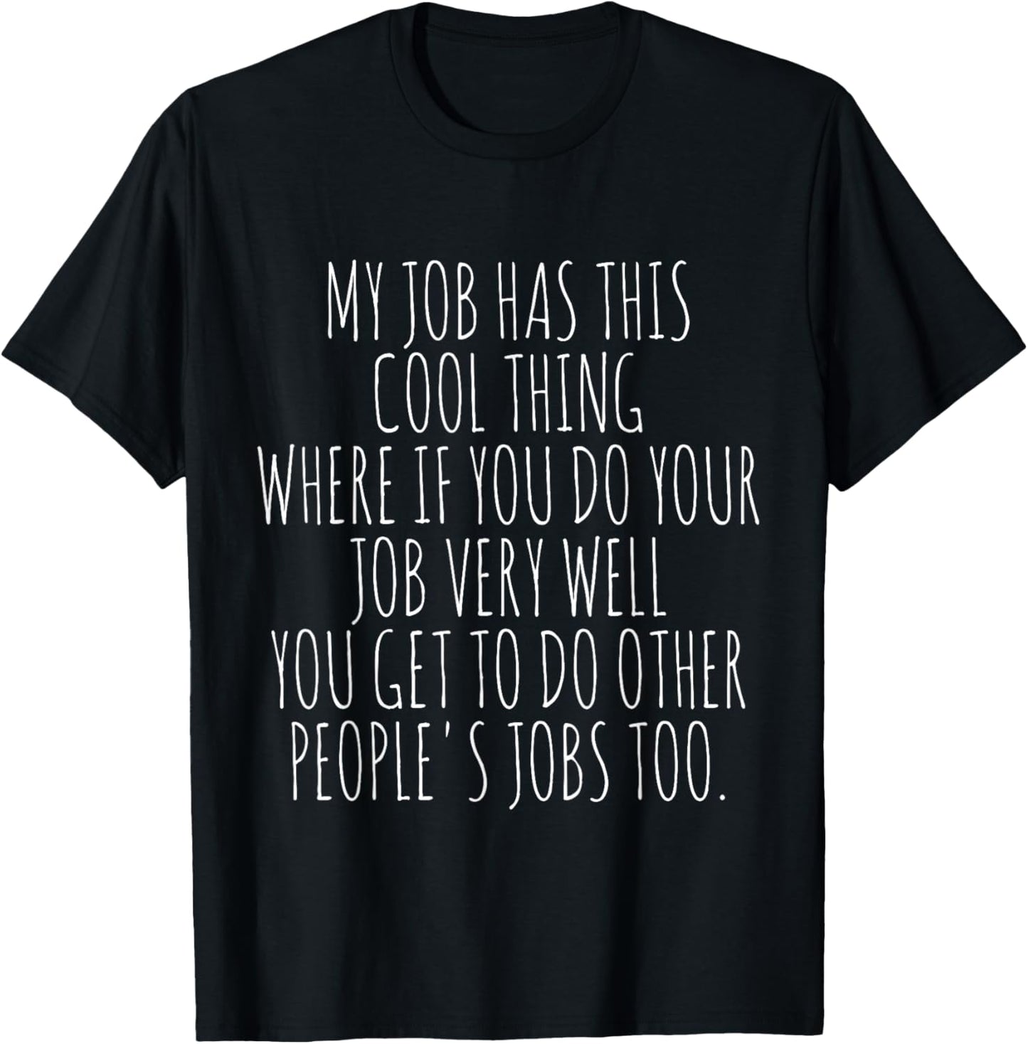 My Job Has This Cool Thing T-Shirt - T-Shirt | Black