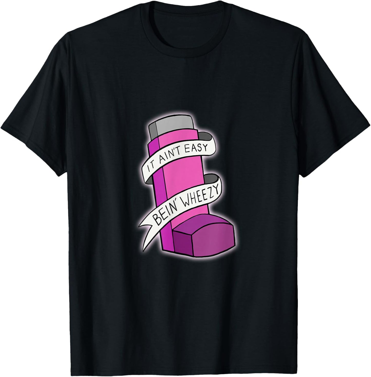 It Ain't Easy Being Wheezy Pink Inhaler T Shirt T-Shirt - T-Shirt | Black