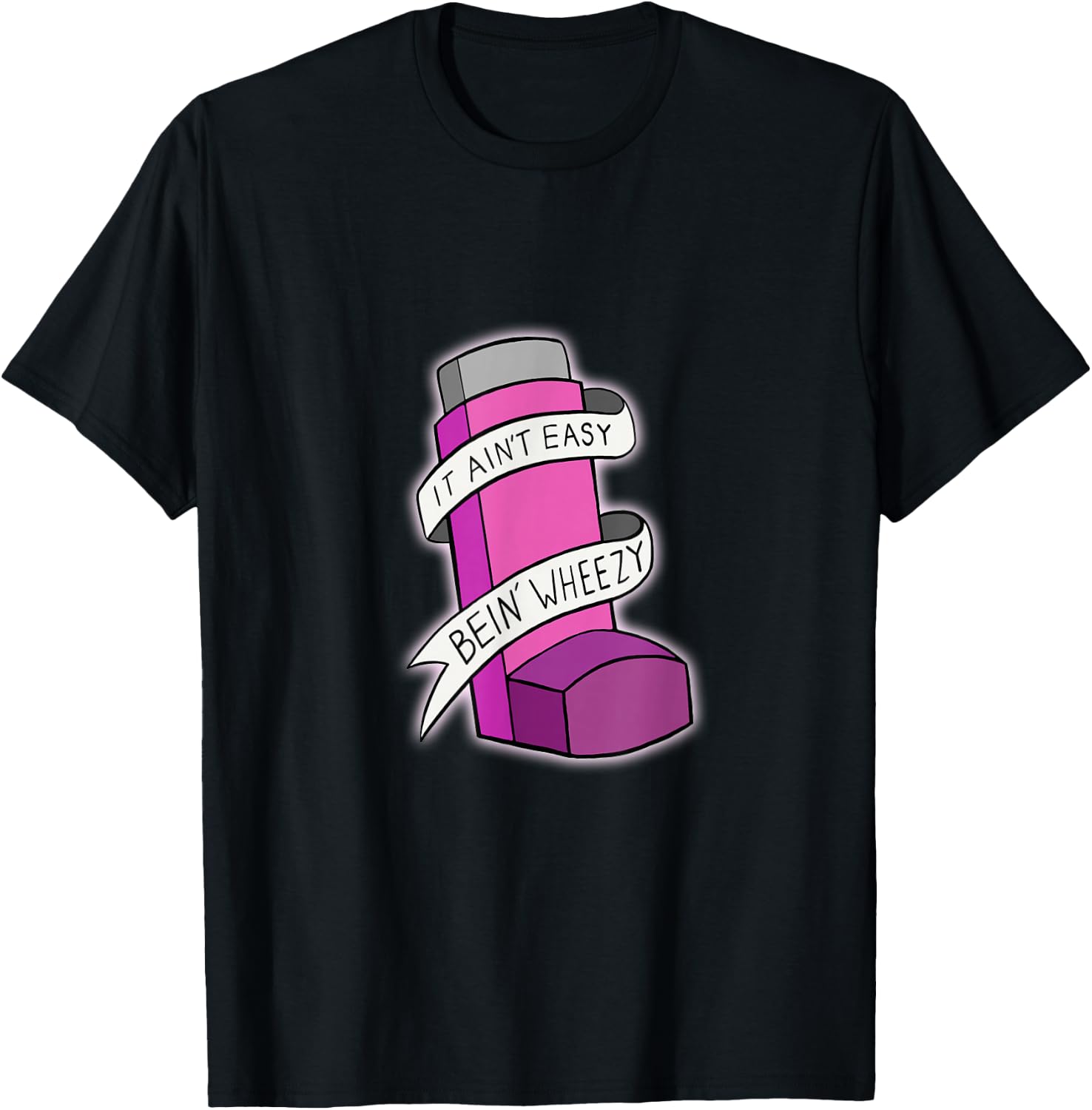 It Ain't Easy Being Wheezy Pink Inhaler T Shirt T-Shirt - T-Shirt | Black