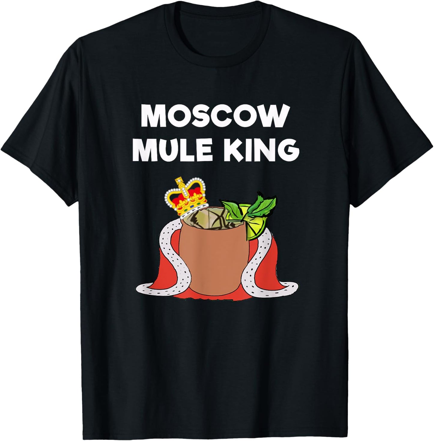 Moscow Mule - Funny Moscow Mule King T-Shirt - T-Shirt | Black