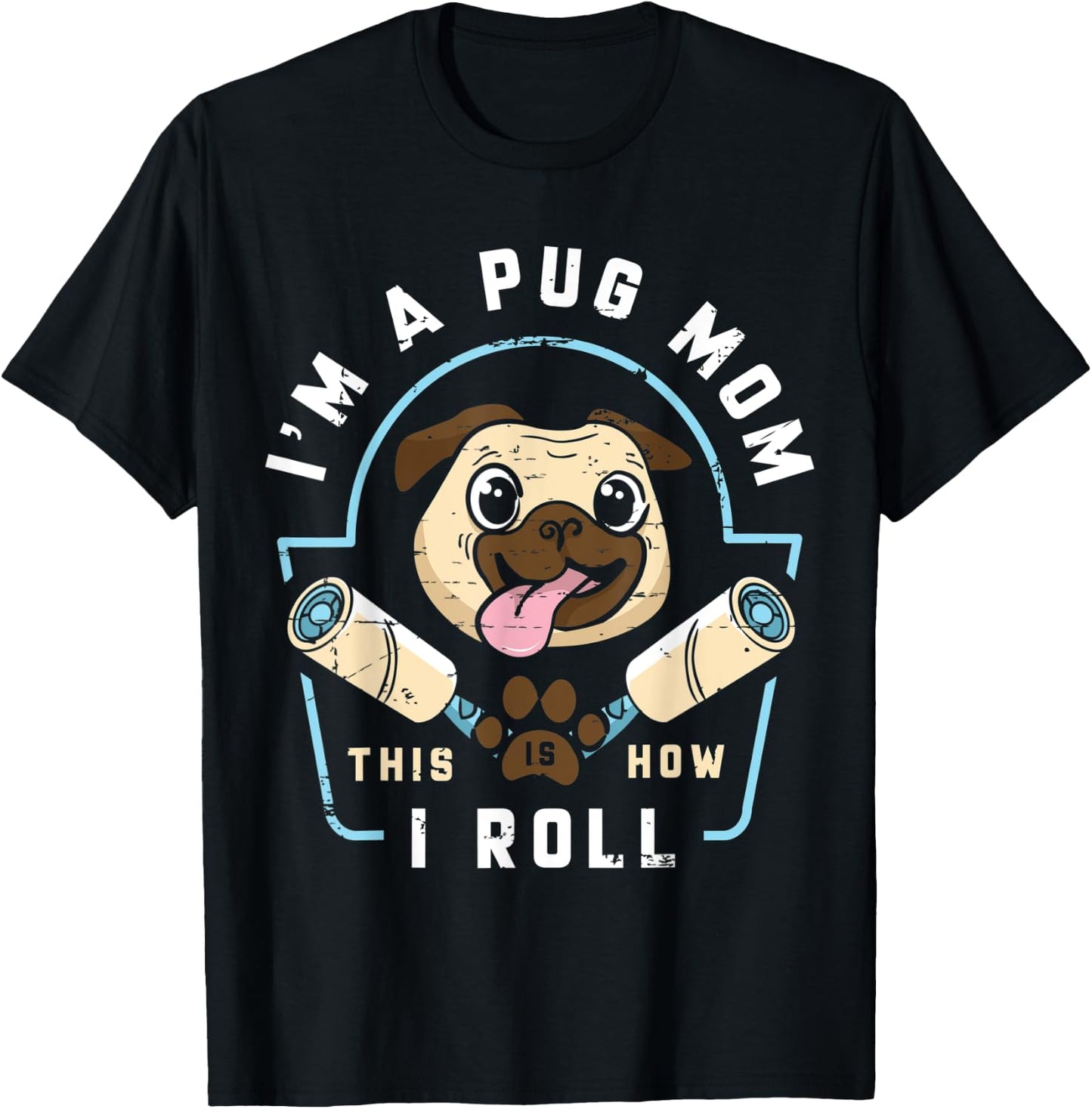 I´m a Pug Mom This Is How I Roll - Pug Mom Gift T-Shirt - T-Shirt | Black