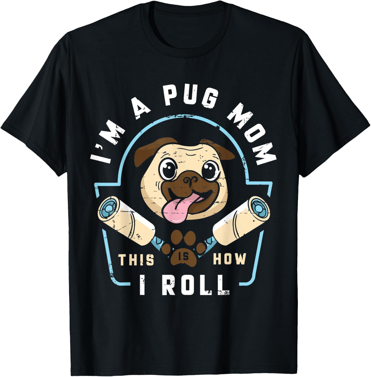 I´m a Pug Mom This Is How I Roll - Pug Mom Gift T-Shirt - T-Shirt | Black
