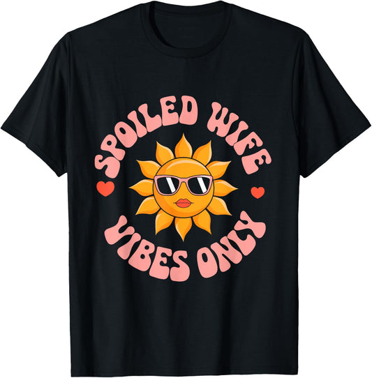 Funny Wife Spoiled Wife Vibes Only T-Shirt - T-Shirt | Black