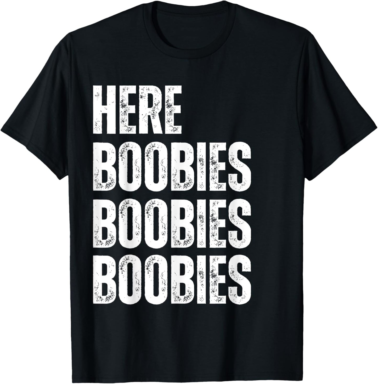 Here Boobies Boobies Boobies Funny Sexual Adult Humor T-Shirt - T-Shirt | Black