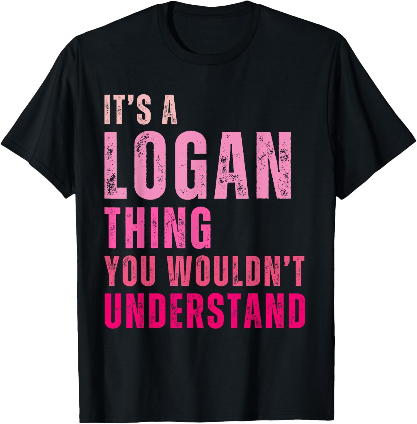 It's A Logan Thing You Wouldn't Understand Logan Vintage T-Shirt - T-Shirt | Black