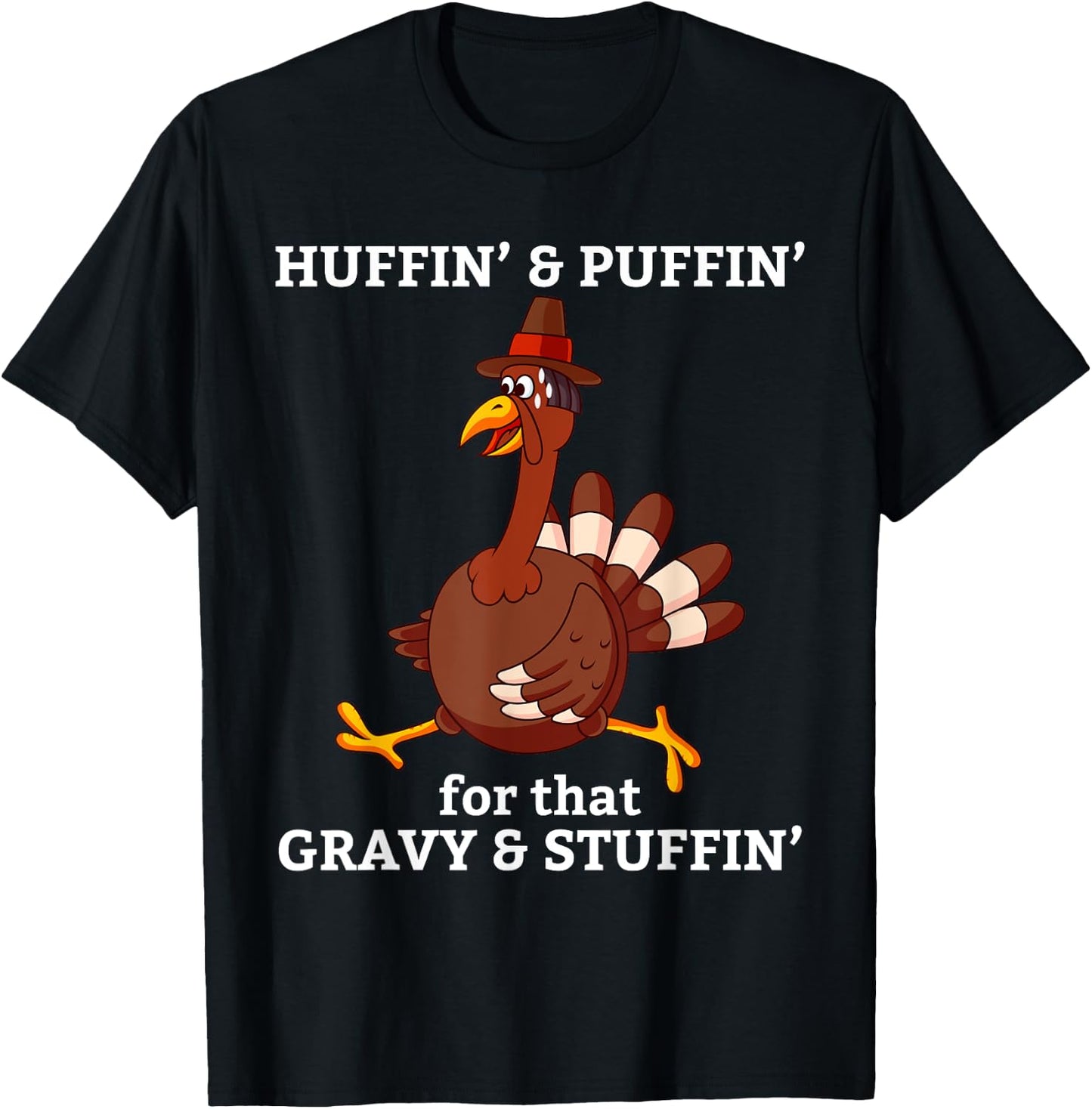 Huffin' & Puffin' for that Gravy & Stuffing Thanksgiving T-Shirt - T-Shirt | Black