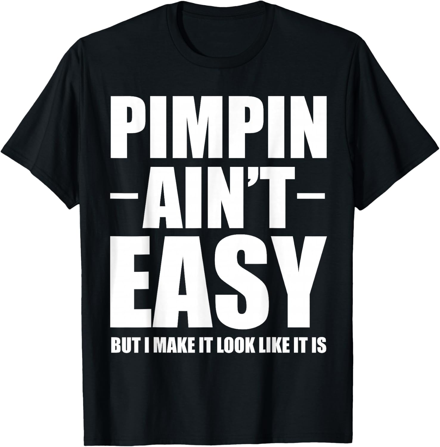 Pimpin Ain't Easy Shirts -Adults White Small Classic Casual Letter Print T-Shirt - T-Shirt | Black