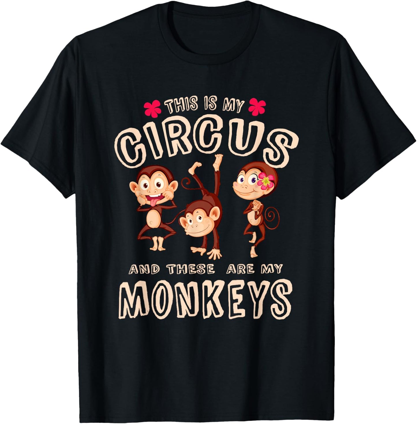 This Is My Circus And These Are My Monkeys T Shirt Funny T-Shirt - T-Shirt | Black