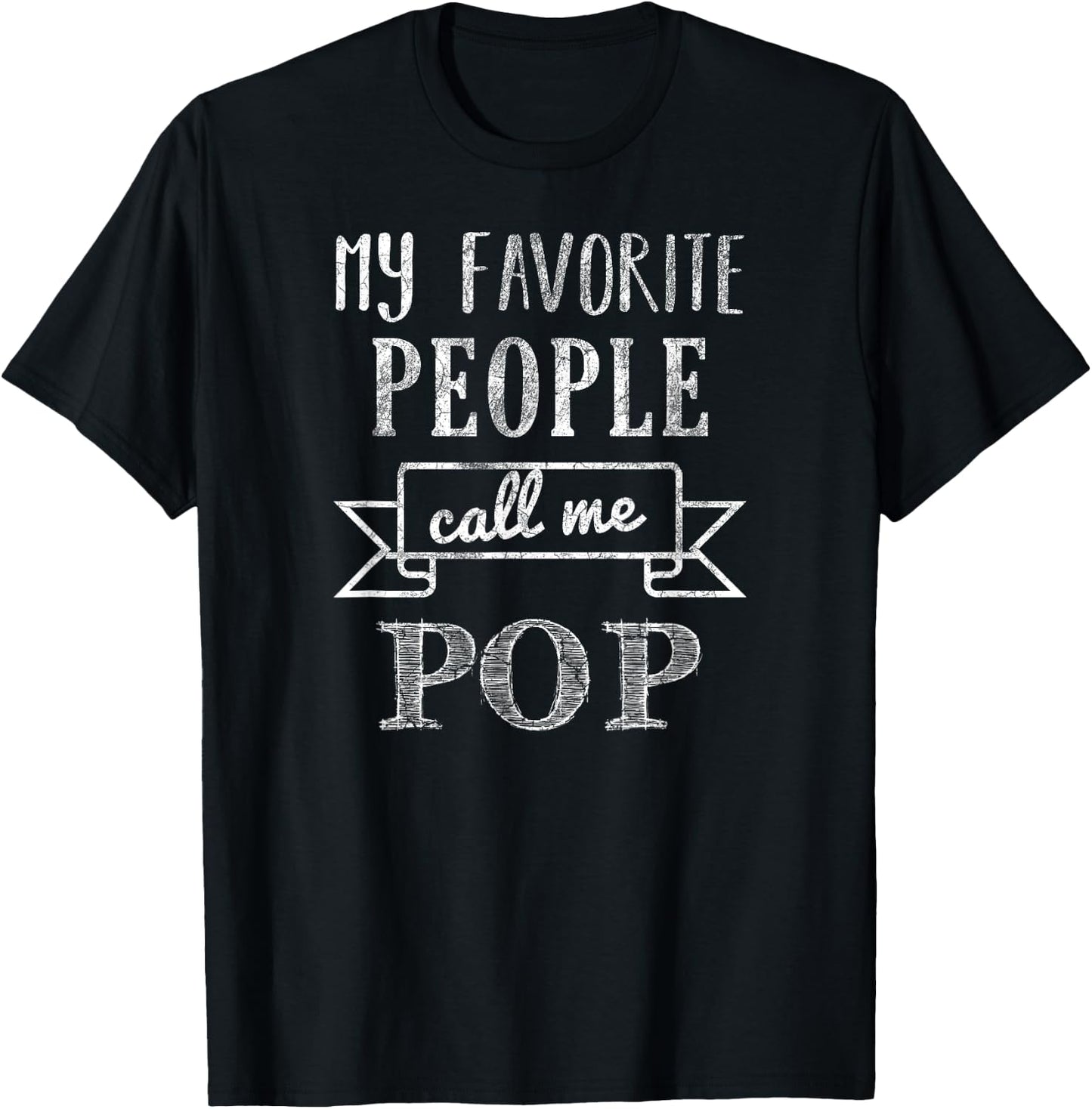 My Favorite People Call Me Pop Father's Day T-Shirt - T-Shirt | Black