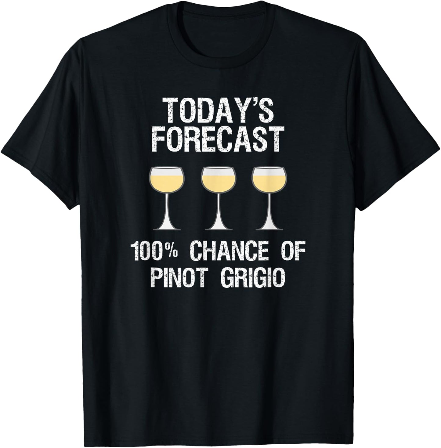 Pinot Grigio Gift - Funny Today's Forecast T-Shirt - T-Shirt | Black