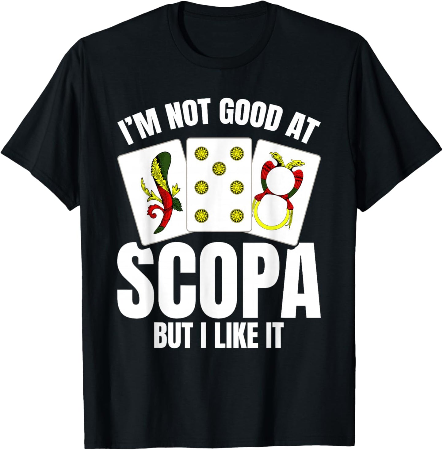 Card Game Player Italian Game Cards But I Like Scopa T-Shirt - T-Shirt | Black