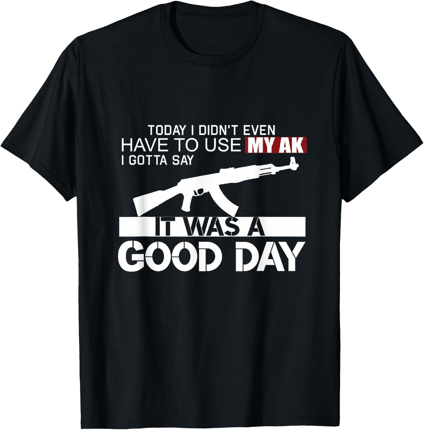 It Was A Good Day AK-47 T-Shirt - T-Shirt | Black