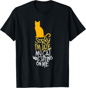 Sorry I'm Late My Cat was Sitting On Me T-Shirt - T-Shirt | Black