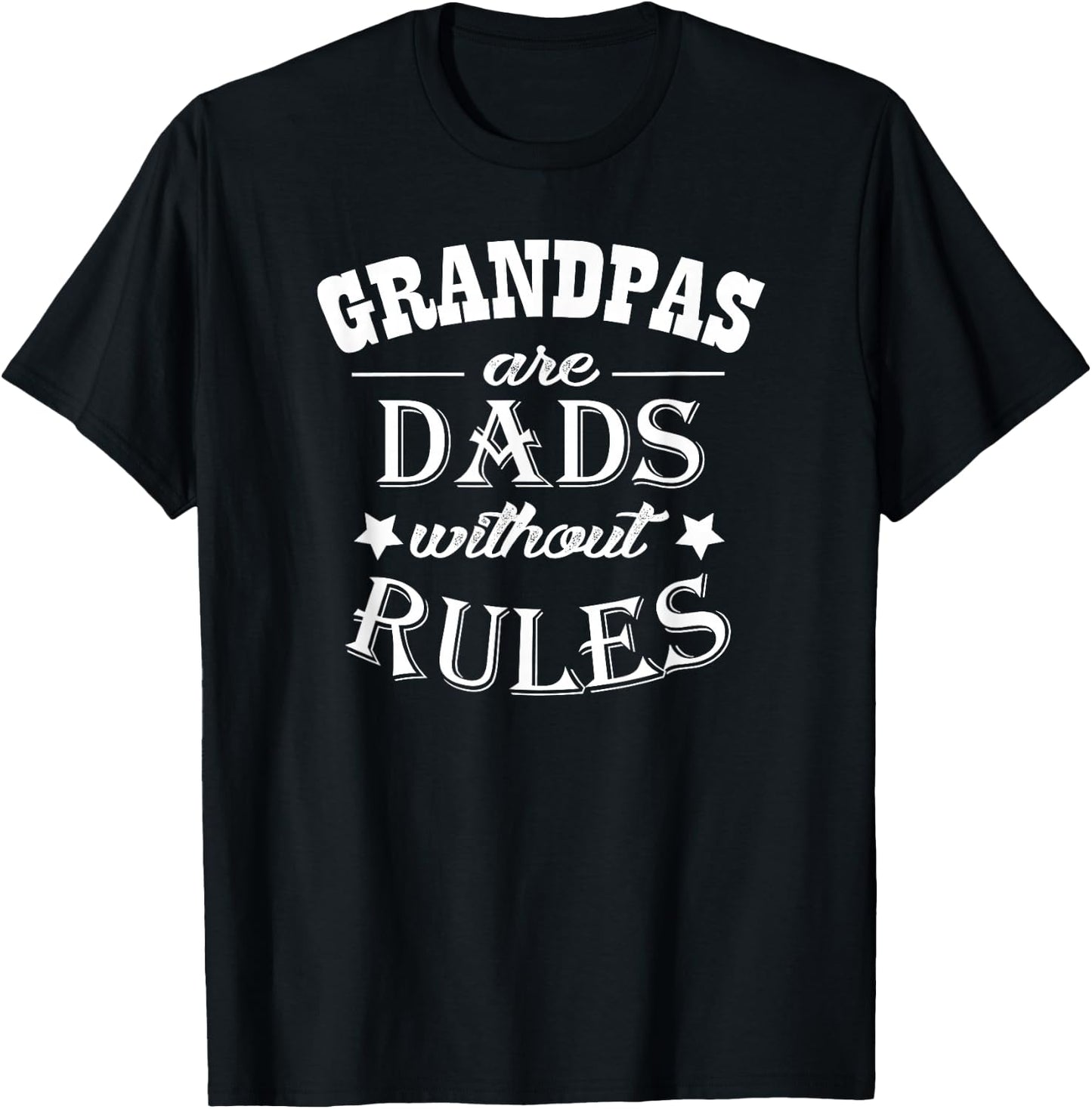 Grandpas Are Dads Without Rules T-Shirt - T-Shirt | Black