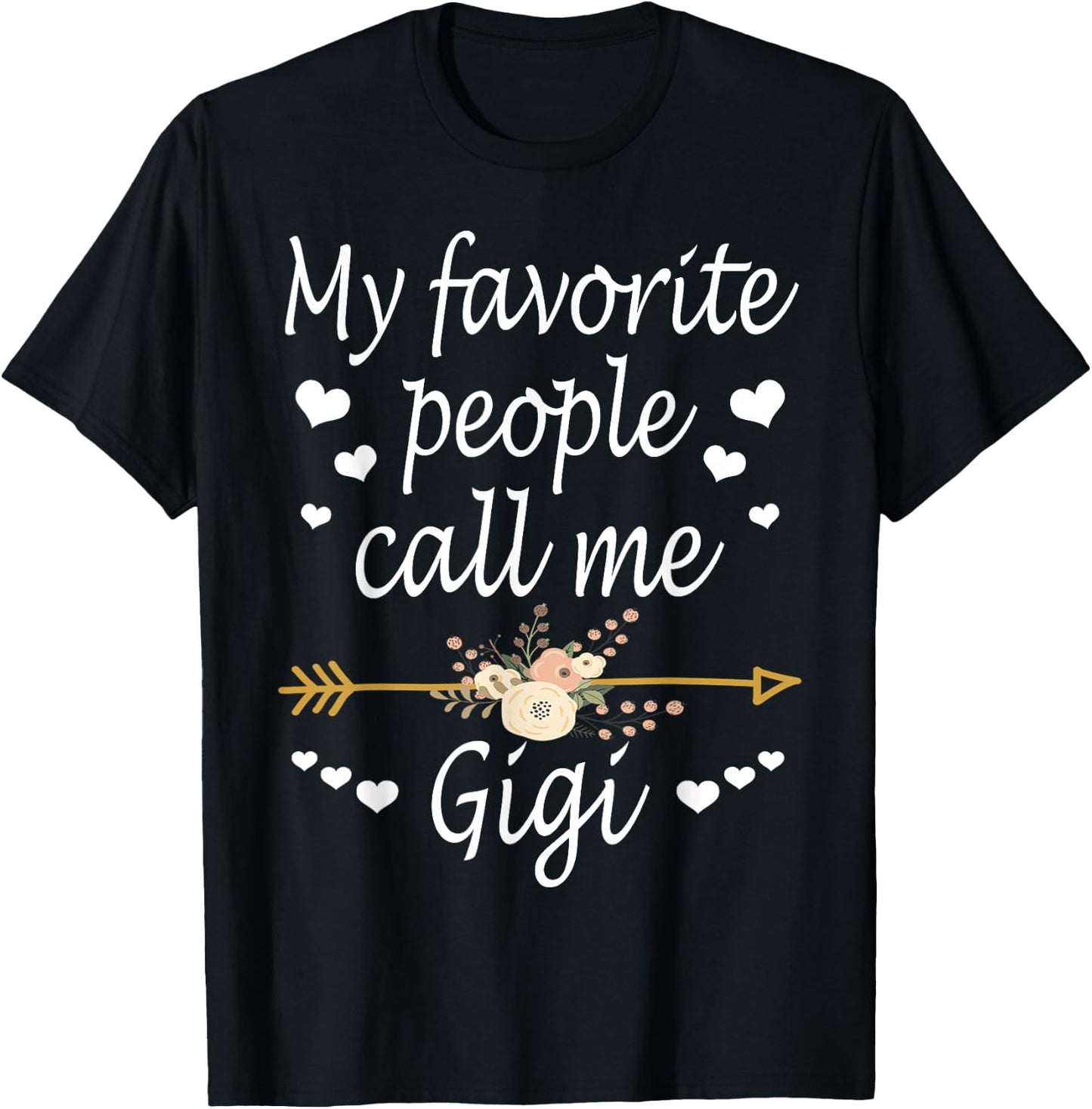 My Favorite People Call Me Gigi Mothers Day Gift T-Shirt - T-Shirt | Black