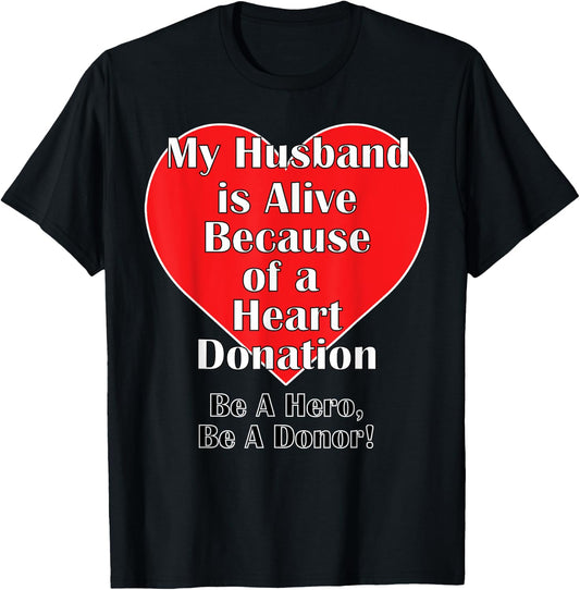 My Husband is Alive Because of a Heart Transplant T-Shirt - T-Shirt | Black