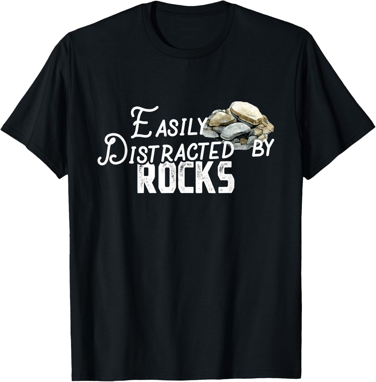 Easily Distracted By Rocks - Cute Rock Collector T-Shirt - T-Shirt | Black