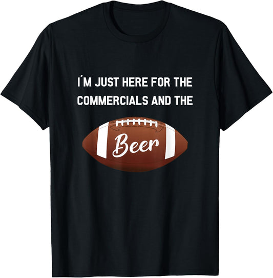 I'm Just Here For The Commercials And Beer Gift Football T-Shirt - T-Shirt | Black