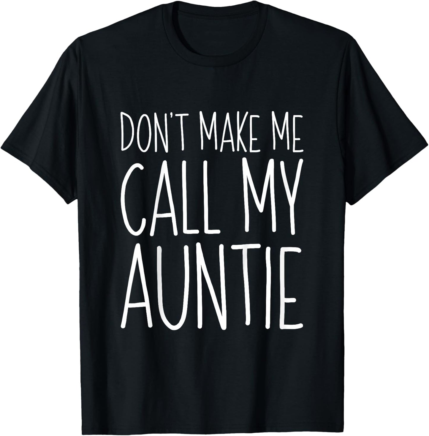 Don't Make Me Call My Auntie Shirt Funny Kids Boy Girl T-Shirt - T-Shirt | Black
