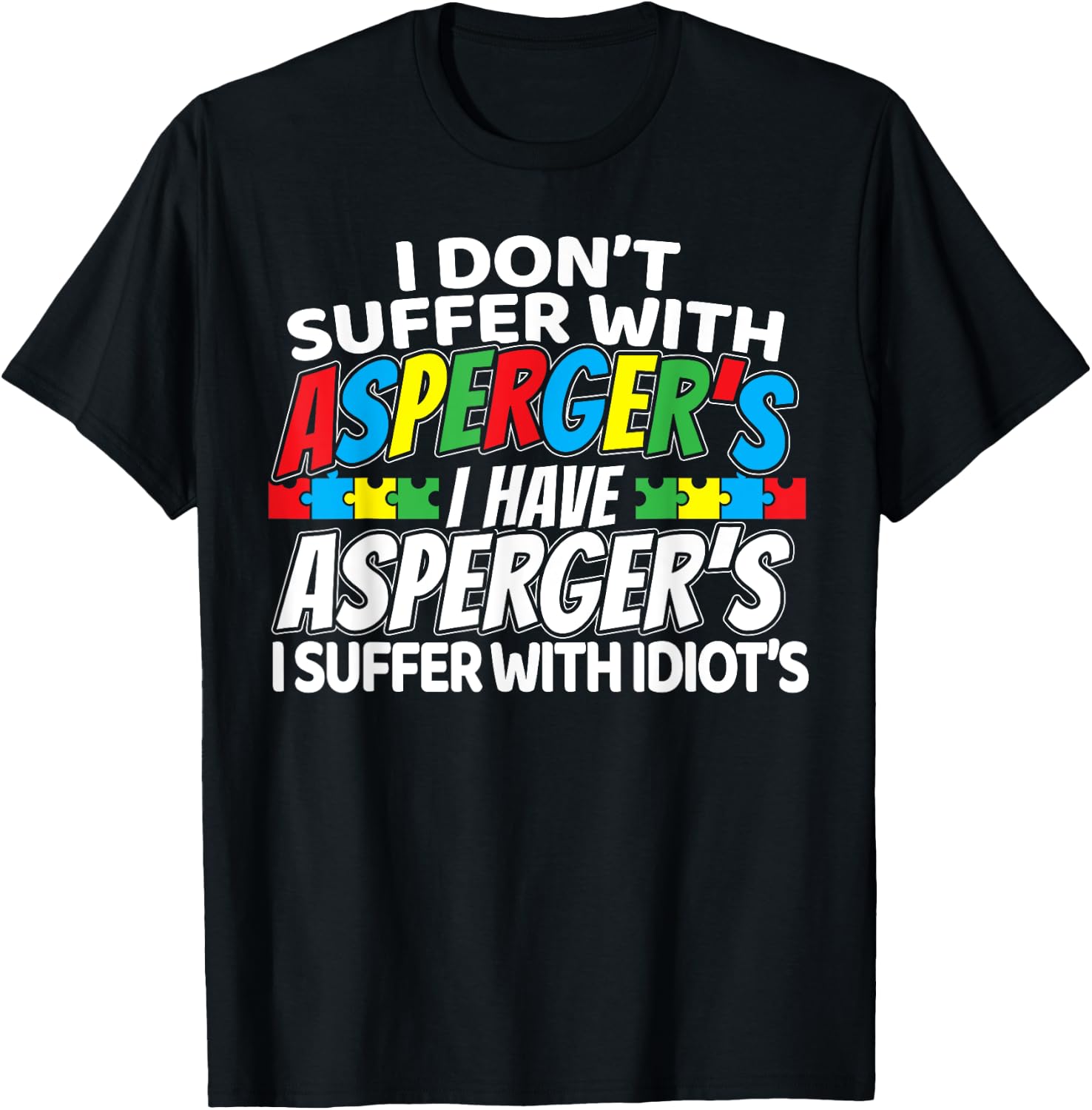 I Don't Suffer With Aspergers Funny Awareness T-Shirt - T-Shirt | Black